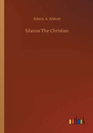 Silanus The Christian de Edwin A. Abbott