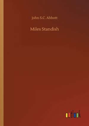 Miles Standish de John S. C. Abbott