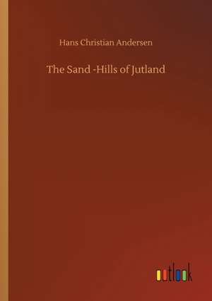 The Sand -Hills of Jutland de Hans Christian Andersen