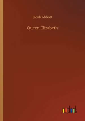 Queen Elizabeth de Jacob Abbott