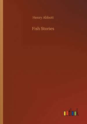 Fish Stories de Henry Abbott