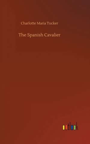 The Spanish Cavalier de Charlotte Maria Tucker