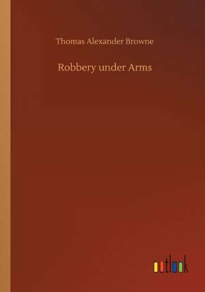 Robbery under Arms de Thomas Alexander Browne