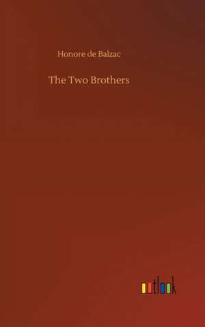 The Two Brothers de Honore De Balzac