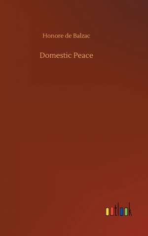 Domestic Peace de Honore De Balzac