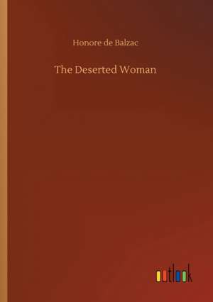 The Deserted Woman de Honore De Balzac