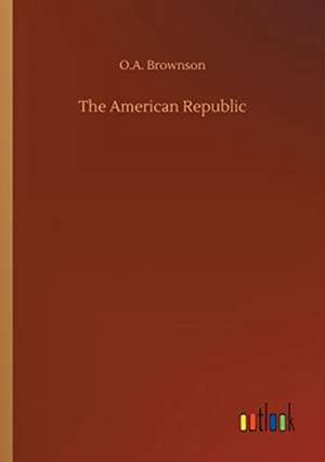 The American Republic de O. A. Brownson