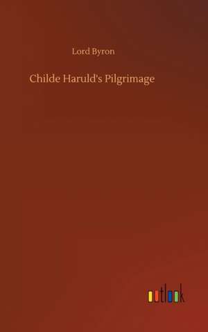 Childe Haruld's Pilgrimage de Lord Byron