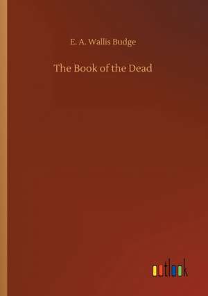 The Book of the Dead de E. A. Wallis Budge