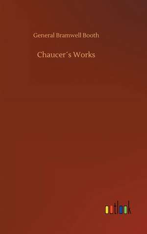 Chaucer´s Works de General Bramwell Booth