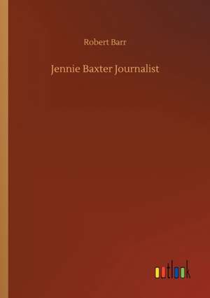 Jennie Baxter Journalist de Robert Barr