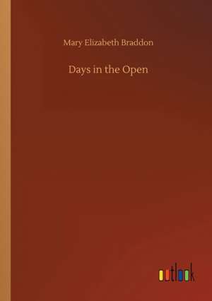 Days in the Open de Mary Elizabeth Braddon