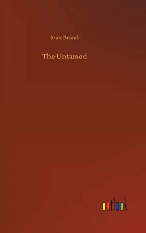 The Untamed de Max Brand