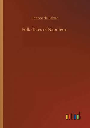 Folk-Tales of Napoleon de Honore De Balzac