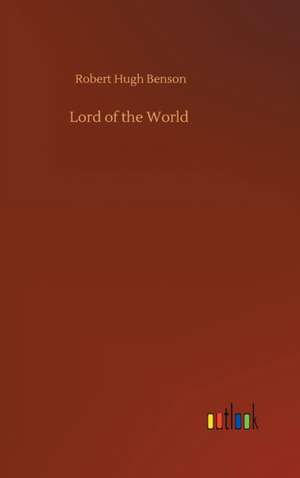 Lord of the World de Robert Hugh Benson