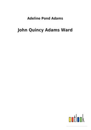 John Quincy Adams Ward de Adeline Pond Adams