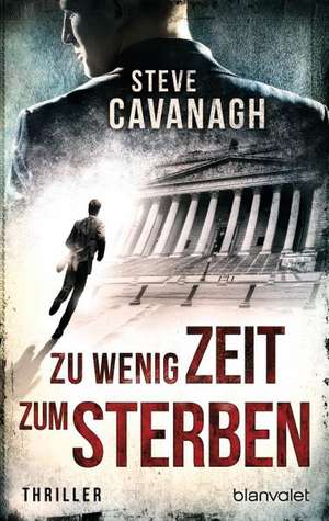 Zu wenig Zeit zum Sterben de Steve Cavanagh