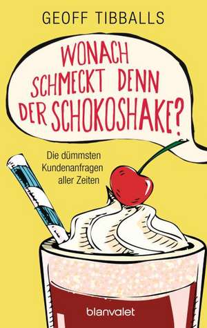 Wonach schmeckt denn der Schokoshake? de Geoff Tibballs