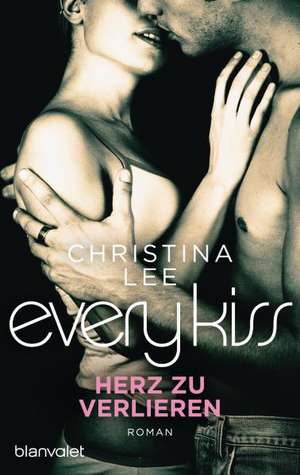 Every Kiss - Herz zu verlieren de Christina Lee