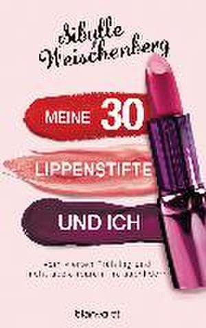 Meine 30 Lippenstifte und ich de Sibylle Weischenberg