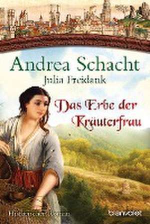 Das Erbe der Kräuterfrau de Andrea Schacht