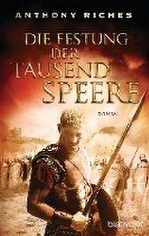 Die Festung der tausend Speere de Anthony Riches