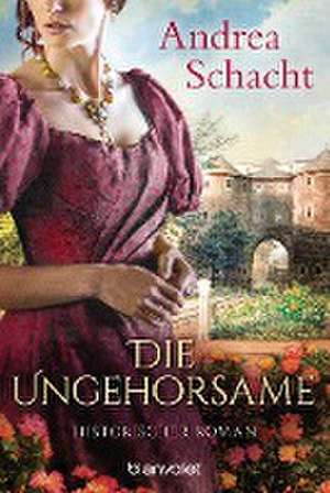 Die Ungehorsame de Andrea Schacht