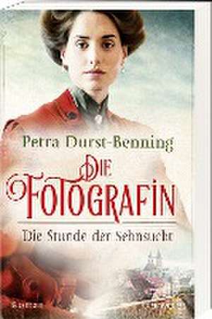 Die Fotografin - Die Stunde der Sehnsucht de Petra Durst-Benning