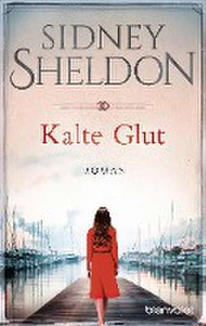 Kalte Glut de Sidney Sheldon