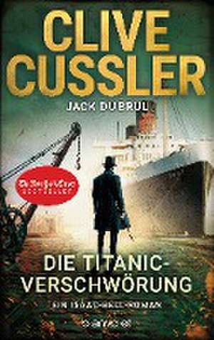 Die Titanic-Verschwörung de Clive Cussler