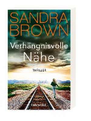 Verhängnisvolle Nähe de Sandra Brown