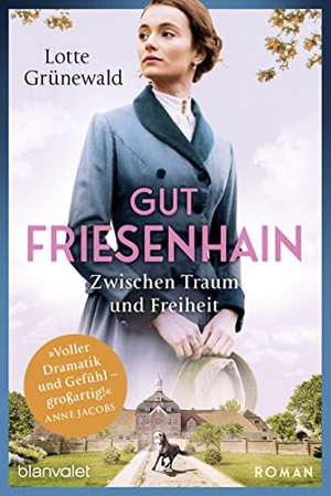 Gut Friesenhain 01 - Zwischen Traum und Freiheit de Lotte Grünewald