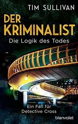 Der Kriminalist - Die Logik des Todes de Tim Sullivan