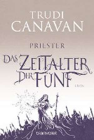 Das Zeitalter der Fünf 1 - Priester de Trudi Canavan