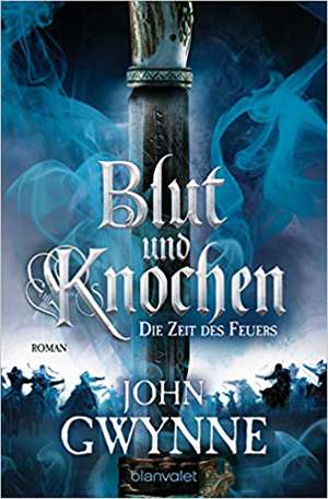 Die Zeit des Feuers - Blut und Knochen 2 de John Gwynne