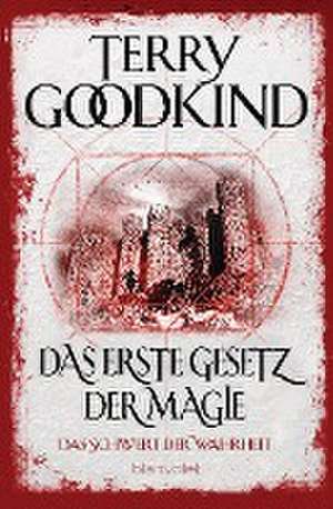 Das erste Gesetz der Magie - Das Schwert der Wahrheit de Terry Goodkind