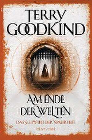 Am Ende der Welten - Das Schwert der Wahrheit de Terry Goodkind