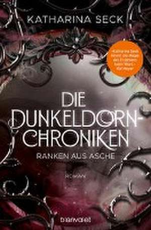 Die Dunkeldorn-Chroniken - Ranken aus Asche de Katharina Seck