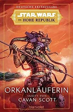 Star Wars(TM) Die Hohe Republik - Orkanläuferin de Cavan Scott