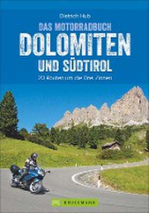 Die schönsten Motorradtouren Dolomiten und Südtirol de Dietrich Hub