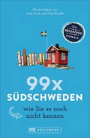 99 x Südschweden wie Sie es noch nicht kennen de Axel Pinck