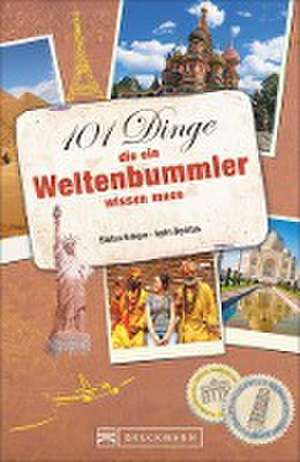 101 Dinge, die ein Weltenbummler wissen muss de Stefan Krieger