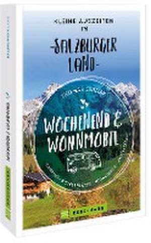 Wochenend und Wohnmobil Kleine Auszeiten im Salzburger Land de Thomas Cernak