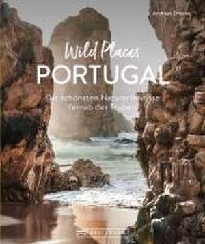 Wild Places Portugal de Andreas Drouve