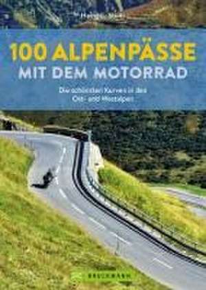 100 Alpenpässe mit dem Motorrad de Heinz E. Studt