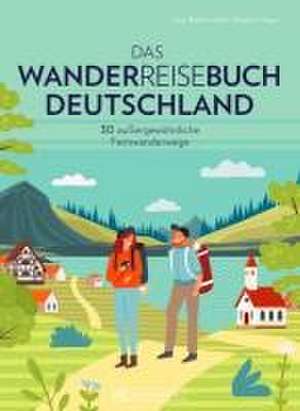 Das Wanderreisebuch Deutschland de Lisa Bahnmüller