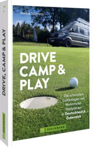 Drive, Camp & Play de Markus Salzmann