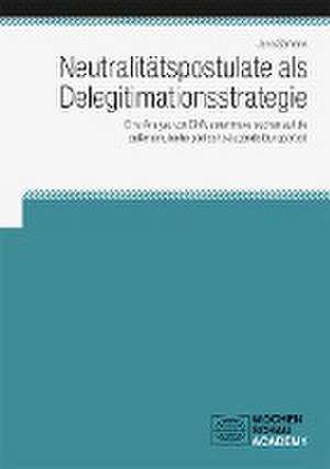 Neutralitätspostulate als Delegitimationsstrategie de Jana Sämann