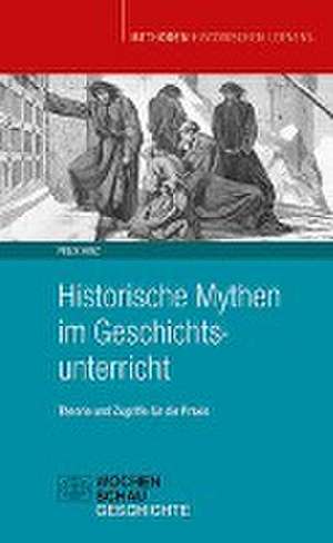 Historische Mythen im Geschichtsunterricht de Felix Hinz