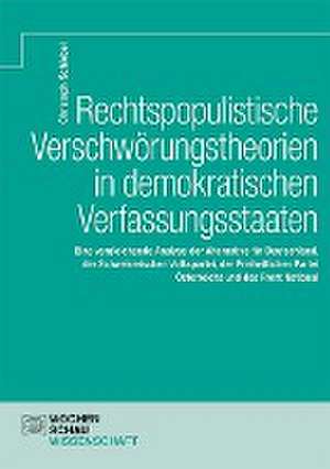 Rechtspopulistische Verschwörungstheorien in demokratischen Verfassungsstaaten de Christoph Schiebel